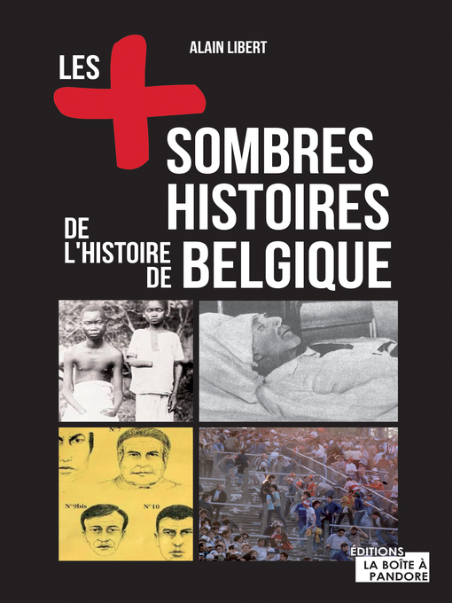 Title details for Les plus sombres histoires de l'histoire de Belgique by Alain Libert - Available